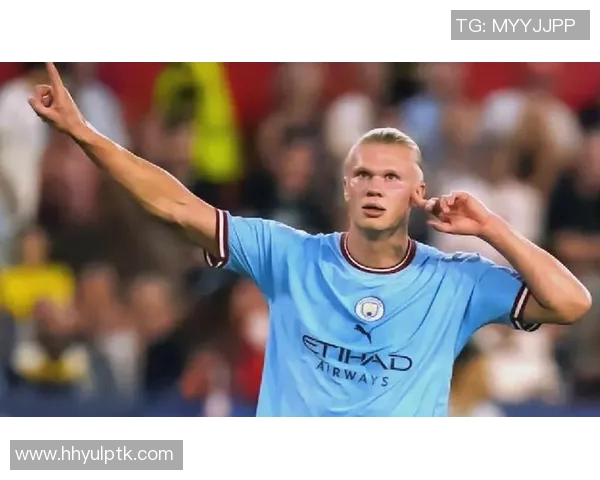 哈兰德精彩破门助力曼城再创辉煌展现球队强大实力 哈兰德精彩破门助力曼城再创辉煌展现球队强大实力